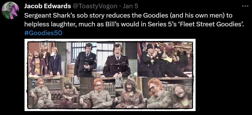 Sergeant Shark’s sob story reduces the Goodies (and his own men) to helpless laughter, much as Bill’s would in Series 5’s ‘Fleet Street Goodies’. #Goodies50

Picture: Sergeant Shark reading out his sob story. The Goodies and the three policemen extras unable to contain their laughter. A similar scene where Bill narrates his tale of woe to Sir Joshua Makepeace.