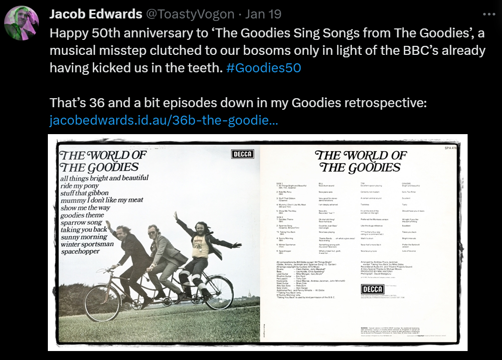 Text: Happy 50th anniversary to ‘The Goodies Sing Songs from The Goodies’, a musical misstep clutched to our bosoms only in light of the BBC’s already having kicked us in the teeth. #Goodies50

That’s 36 and a bit episodes down in my Goodies retrospective: https://www.jacobedwards.id.au/36b-the-goodies-sing-songs-from-the-goodies/

Picture: The LP sleeve (front and back) from ‘The World of The Goodies’.