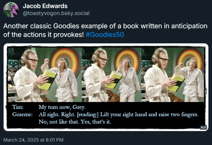 Pictures: Graeme reads from the Kung Fu book as Tim raises two fingers, first in a rude gesture then in a martial arts pose.

Dialogue from the episode:
Tim: My turn now, Grey.
Graeme: All right. Right. [reading:] Lift your right hand and raise two fingers.
No, not like that. Yes, that’s it.